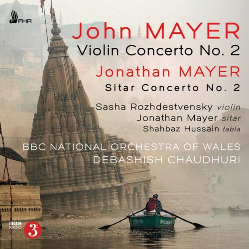 John Mayer, Violin Concerto no 2; Jonathan Mayer, Sitar Concerto no 2