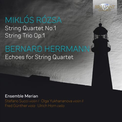 Ensemble Merian / Rózsa : String Quartet no 1; String Trio op.1 – Herrmann : Echoes for String Quartet