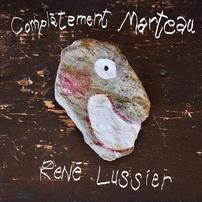 René Lussier / Complètement marteau