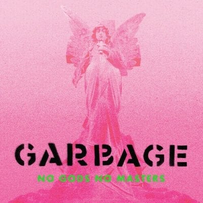 Garbage / No Gods No Masters