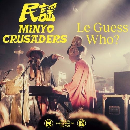 Minyo Crusaders – Live At Le Guess Who?