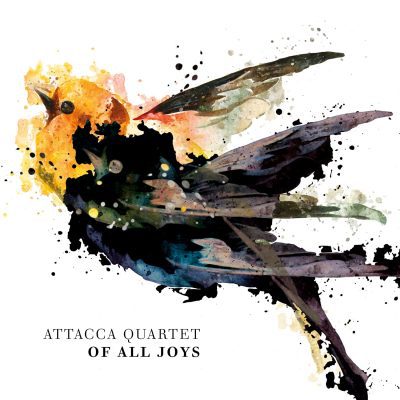 Attacca Quartet –  Of All Joys