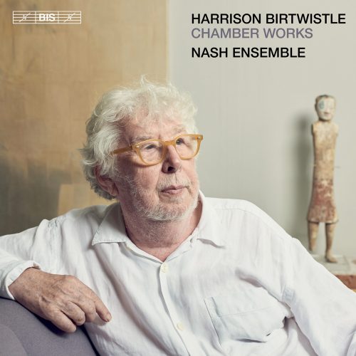 Nash Ensemble – Birtwistle : Chamber Works