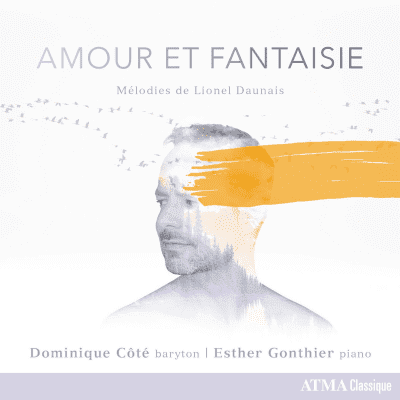 D. Côté et E. Gonthier – Amour et fantaisie : Mélodies de Lionel Daunais