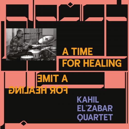 KAHIL EL’ZABAR QUARTET – A TIME FOR HEALING
