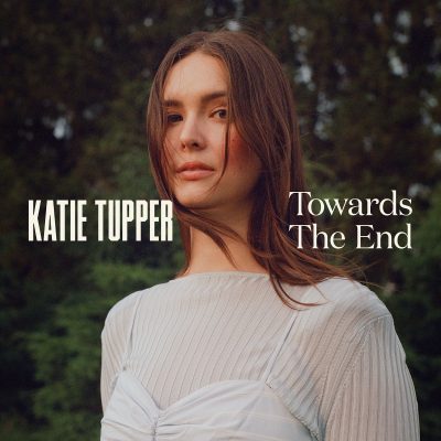 Katie Tupper – Towards The End