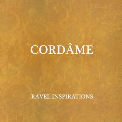 Cordâme – Ravel Inspirations