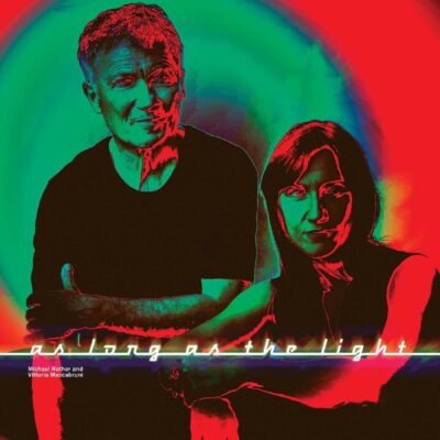 Michael Rother & Vittoria Maccabruni – As Long as the Light