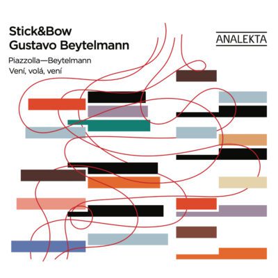 Stick&Bow et Gustavo Beytelmann – Piazzolla, Beytelmann: Veni, vola, veni