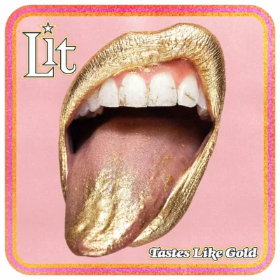 Lit – Tastes Like Gold