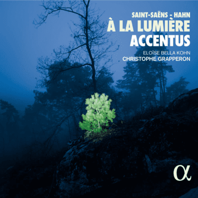 Accentus, C. Grapperon et E. Bella Kohn – Saint-Saëns et Hahn : À la lumière