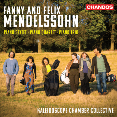 Kaleidoscope Chamber Collective – F. and F. Mendelssohn: Piano Sextet, Quartet and Trio