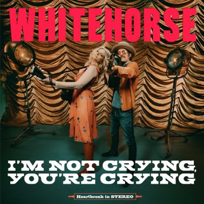 Whitehorse – I’m Not Crying, You’re Crying