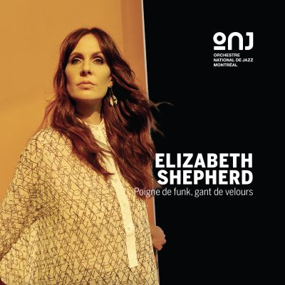 Orchestre national de jazz de Montréal / Elizabeth Shepherd – Poigne de funk, gant de velours