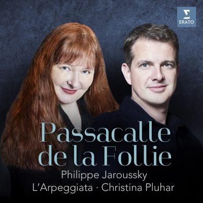 Christina Pluhar / L’Arpeggiata / Philippe Jaroussky – Passacaille de la folie