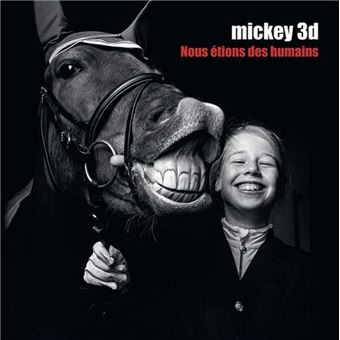 Mickey 3D – Nous étions des humains