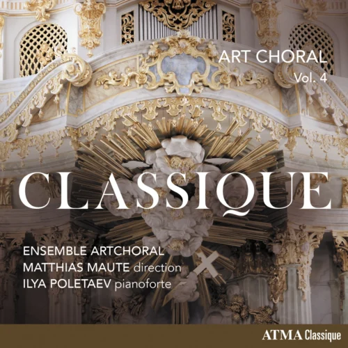 Art Choral vol. 4 : Classique – Ensemble ArtChoral, Matthias Maute, Ilya Poletaev