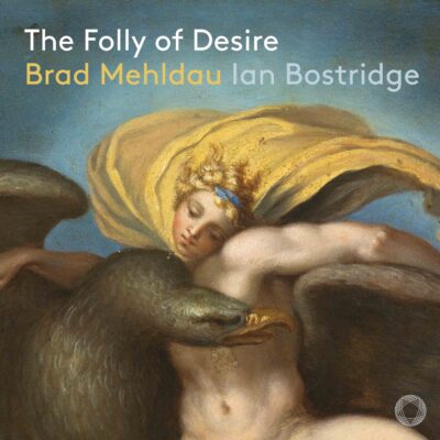 Brad Mehldau/Ian Bostridge – The Folly of Desire