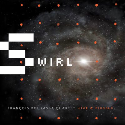 François Bourassa Quartet – Swirl : Live at Piccolo