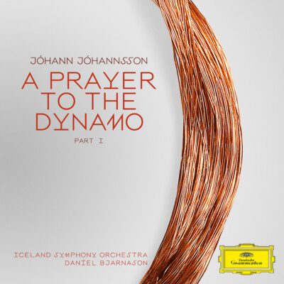 Iceland Symphony Orchestra, Daniel Bjarnason – Johann Johannsson : A Prayer to the Dynamo