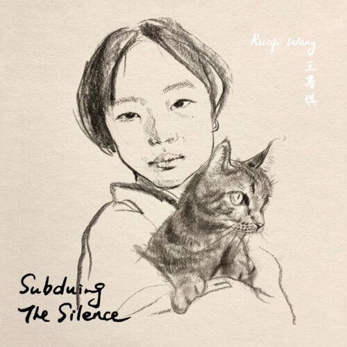 Ruiqi Wang – Subduing the Silence