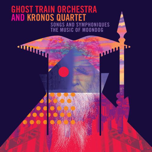 Ghost Train Orchestra / Kronos Quartet – Songs and Symphoniques: The Music of Moondog