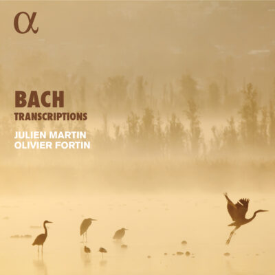 Olivier Fortin / Julien Martin – Bach Transcriptions