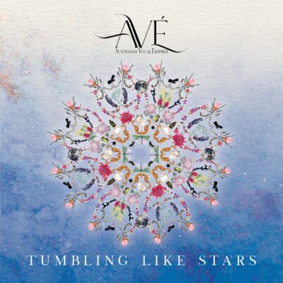 PAN M 360 / TOP 100: AVE: Australian Vocal Ensemble – Tumbling Like Stars