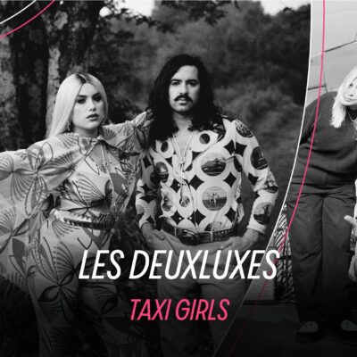 Taverne Tour : Les Deuxluxes and Taxi Girls at Escogriffe