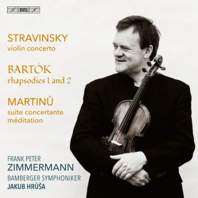 Frank Peter Zimmermann/Orchestre symphonique de Bamberg, dir. Jakub Hrůša – Stravinsky – Bartók – Martinů
