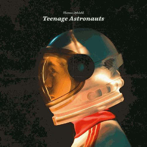 Thomas Dybdahl – Teenage Astronauts