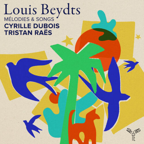 Cyrille Dubois/Tristan Raës – Louis Beydts (1895-1953) : Melodies and Songs