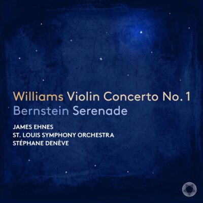 James Ehnes/St.Louis Symphony Orchestra/Stéphane Denève – Bernstein : Serenade / Williams : Violin Concerto no 1