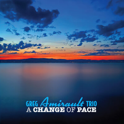 Greg Amirault Trio – A Change of Pace