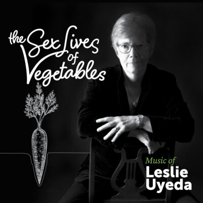 Leslie Uyeda – The Sex Lives of Vegetables