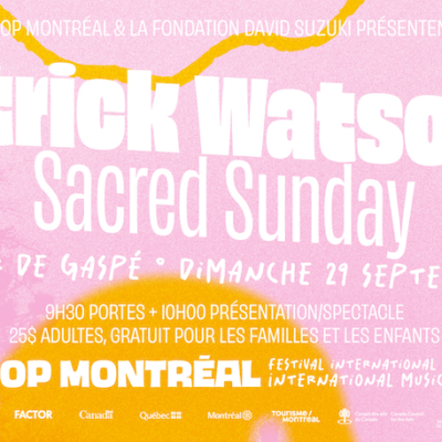 POP Montréal : Patrick Watson – Dimanche sacré & Série Nature