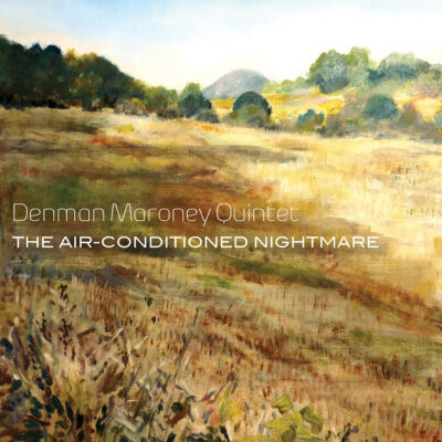 Denman Maroney Quintet – The Air-Conditioned Nightmare