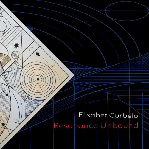 Elisabet Curbelo – Resonance Unbound