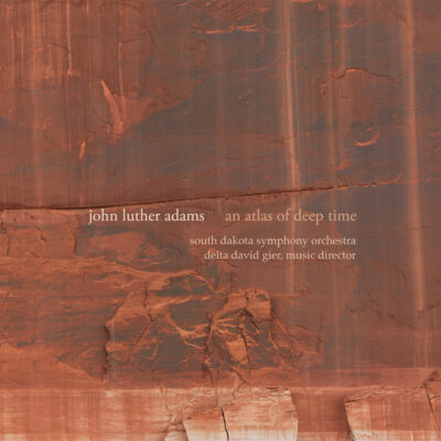 John Luther Adams – An Atlas of Deep Time