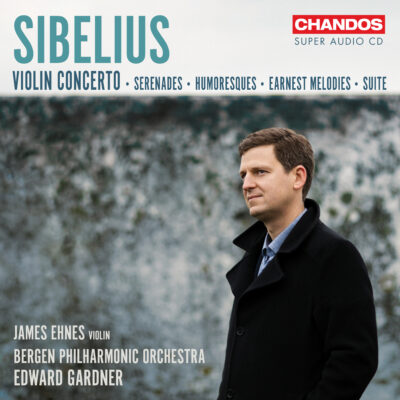 James Ehnes/Orchestre philharmonique de Bergen, dir.: Edward Gardner – Sibelius : Violin Concerto, Serenades, Humoresques