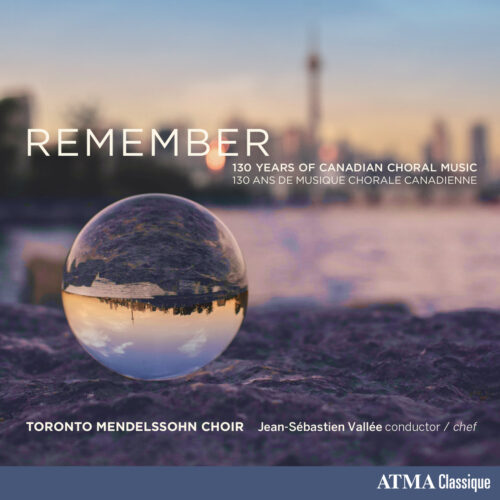 Toronto Mendelssohn Choir – Remember