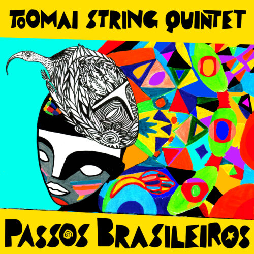 Toomai String Quintet – Passos Brasileiros