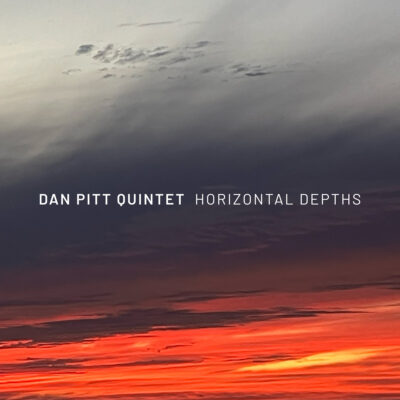 Dan Pitt Quintet – Horizontal Depths