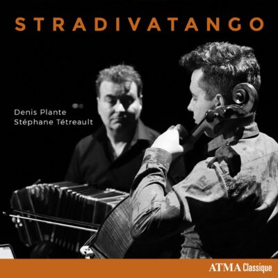 Denis Plante / Stéphane Tétreault – Stradivatango