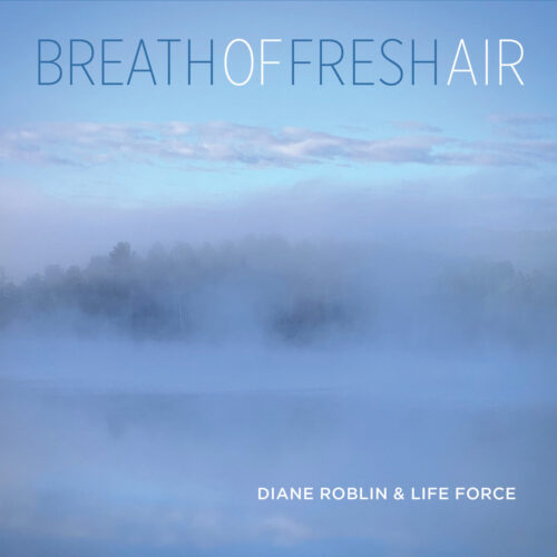 Diane Roblin & Life Force – Breath of Fresh Air