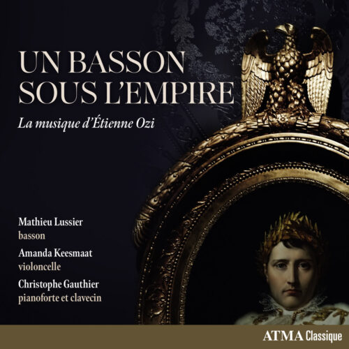 Matthieu Lussier/Amanda Keesmaat/Christophe Gauthier – Un basson sous l’Empire : la musique d’Étienne Ozi