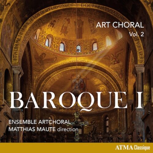 Ensemble ArtChoral, Matthias Maute : Art Choral vol. 2 : Baroque I