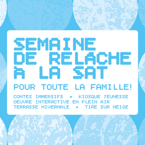 Semaine de relâche à la SAT