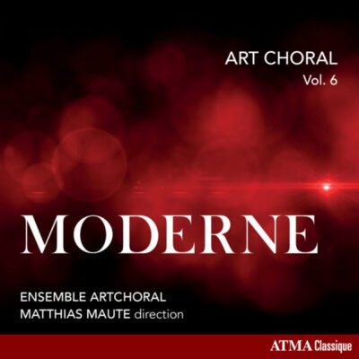 Ensemble ArtChoral, Matthias Maute : Art Choral vol. 6 : Moderne 