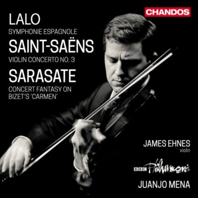 James Ehnes; BBC Philharmonic/Juanjo Mena – Lalo, Saint-Saëns, Sarasate